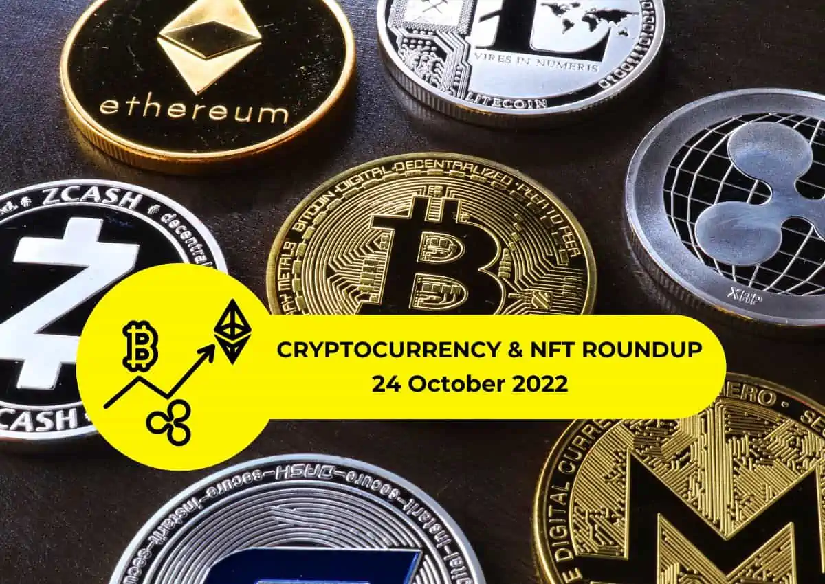 Cryptocurrency & NFT Roundup 24 October 2022
