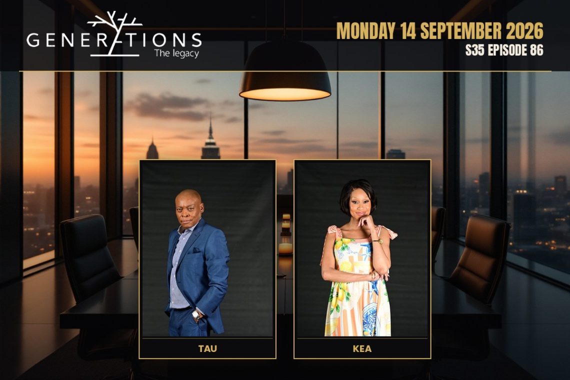 S35 Episode 86 Generations- The Legacy: Tau's Decision Sparks Fury - Saffarazzi Generations: The Legacy teasers Monday 14 September 2026