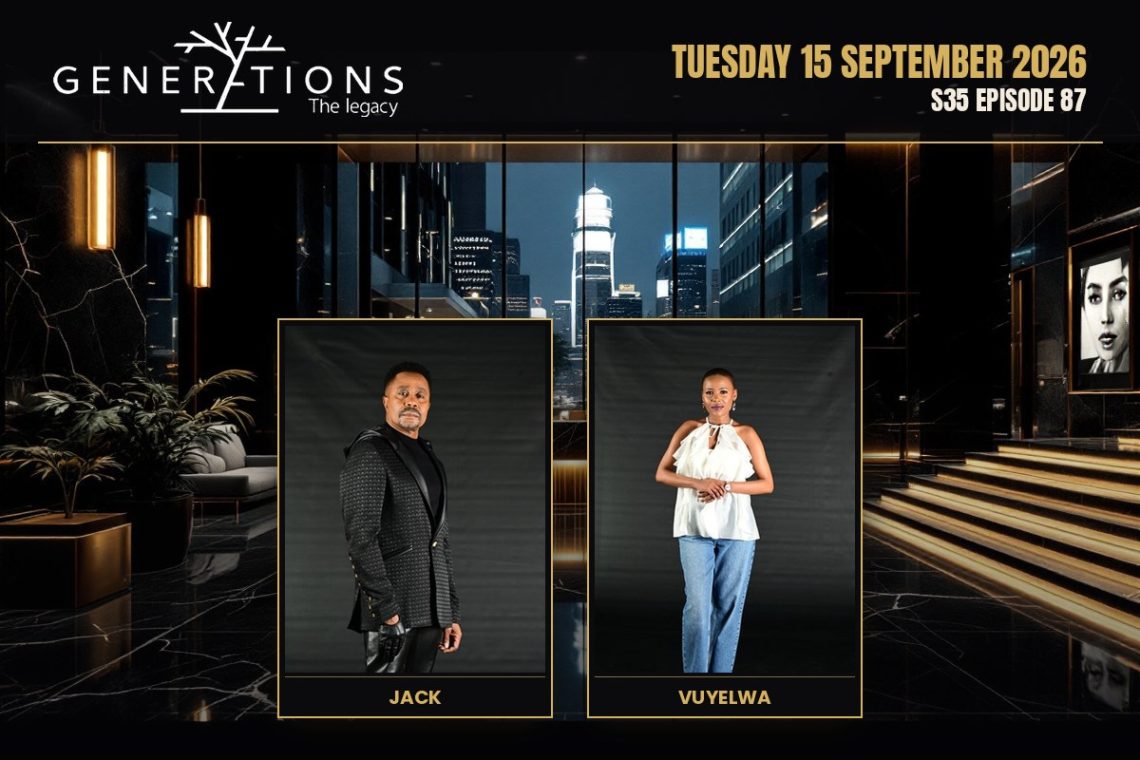 S35 Episode 87 Generations- The Legacy: Ntando Caught In Study - Saffarazzi Generations: The Legacy teasers Tuesday 15 September 2026