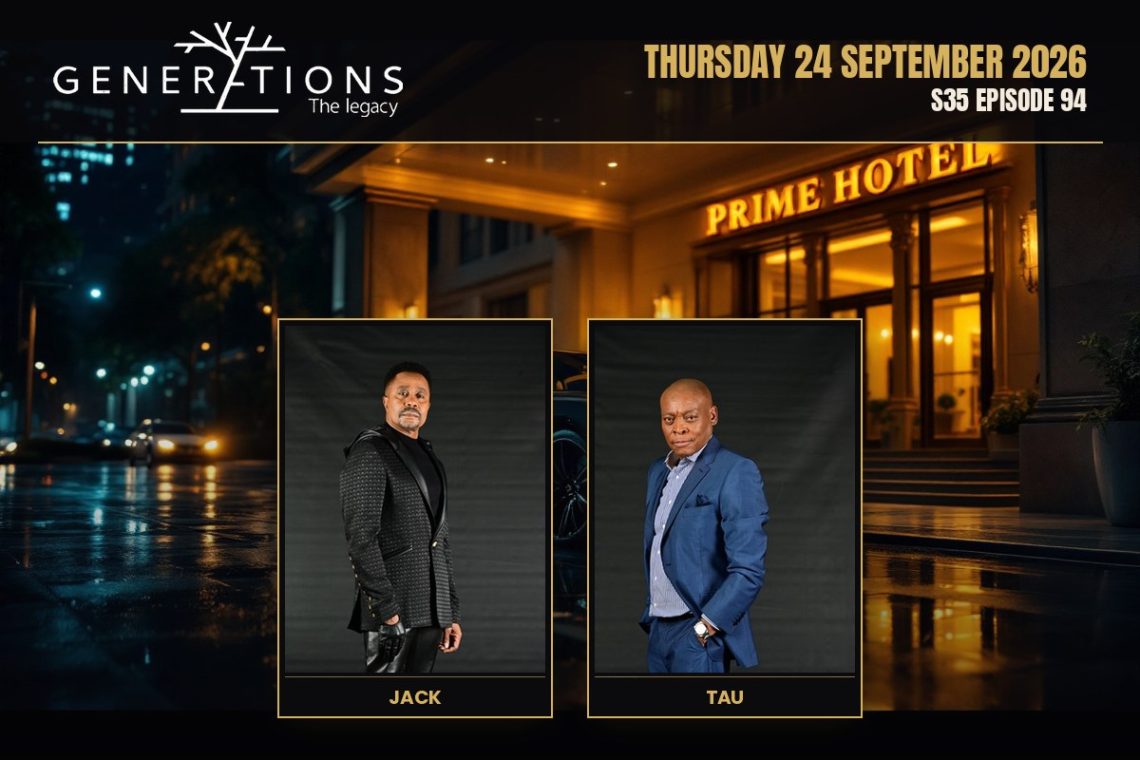 S35 Episode 94 Generations- The Legacy: Nkaba Breaks Vuyelwa's Guard - Saffarazzi Generations: The Legacy teasers Thursday 24 September 2026
