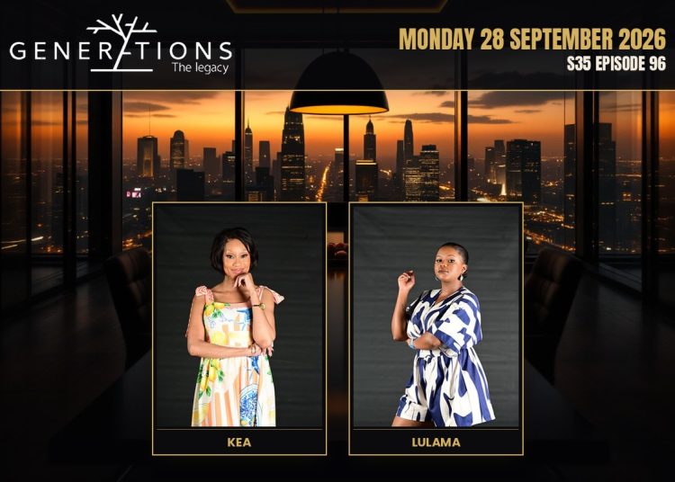 S35 Episode 96 Generations- The Legacy: Fikile Rejects the Violence - Saffarazzi Generations: The Legacy teasers Monday 28 September 2026