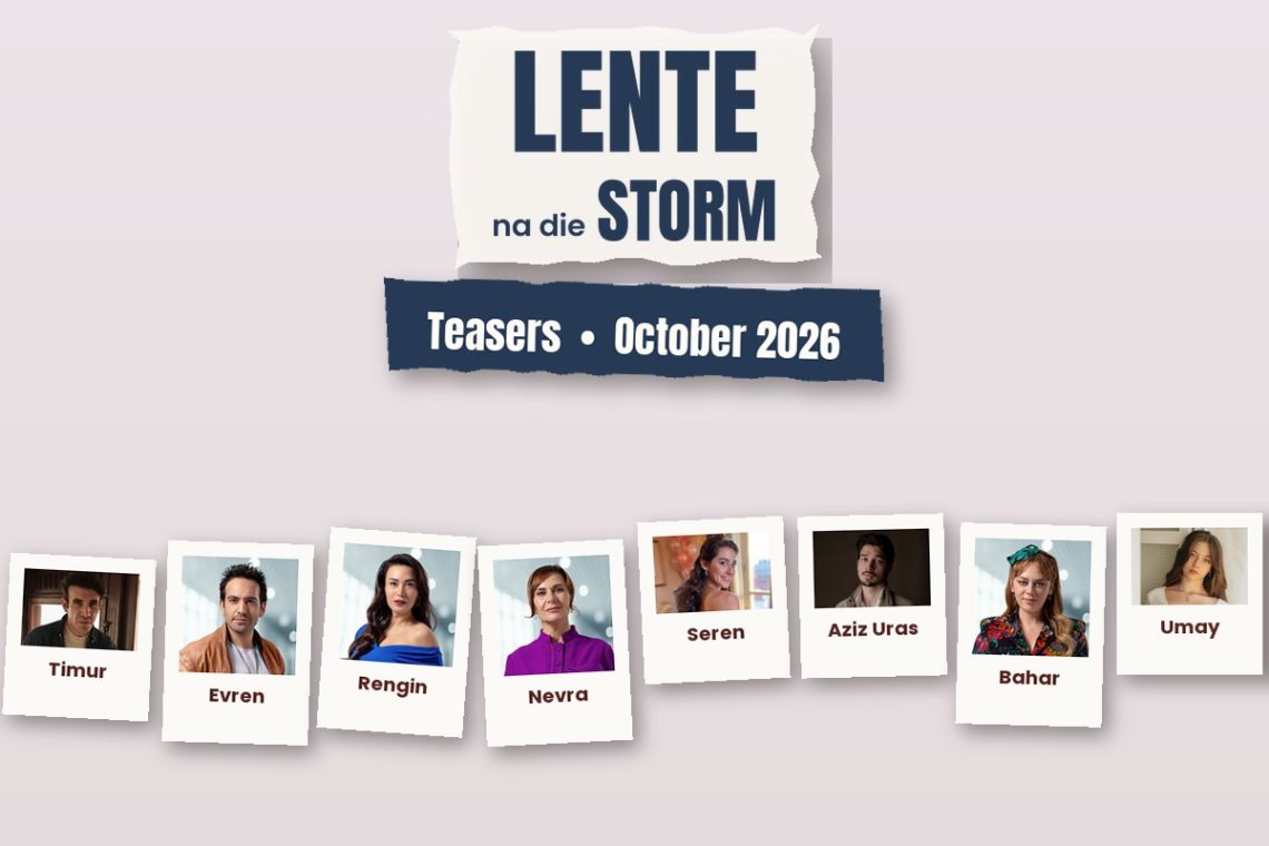 Lente na die Storm Teasers October 2026 - Saffarazzi Lente na die Storm teasers for October 2026 with cast
