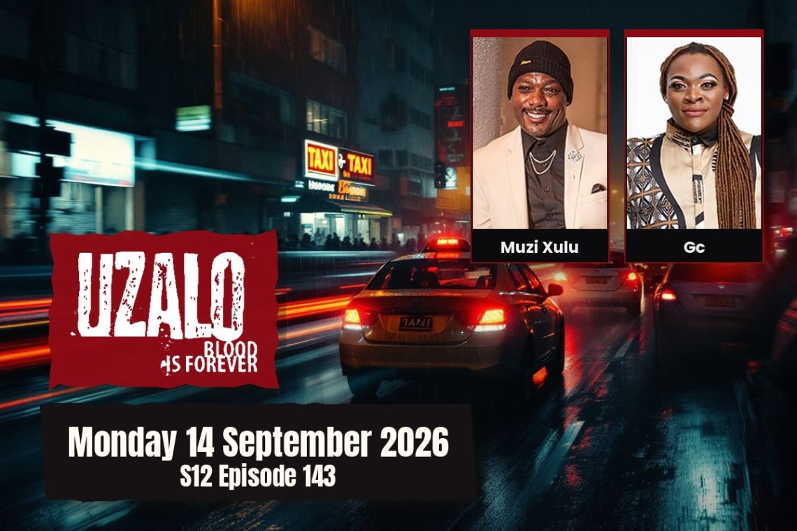 S12 Episode 143 Uzalo: Sibongiseni Confronts Mondli's Secret - Saffarazzi Uzalo teasers Monday 14 September 2026