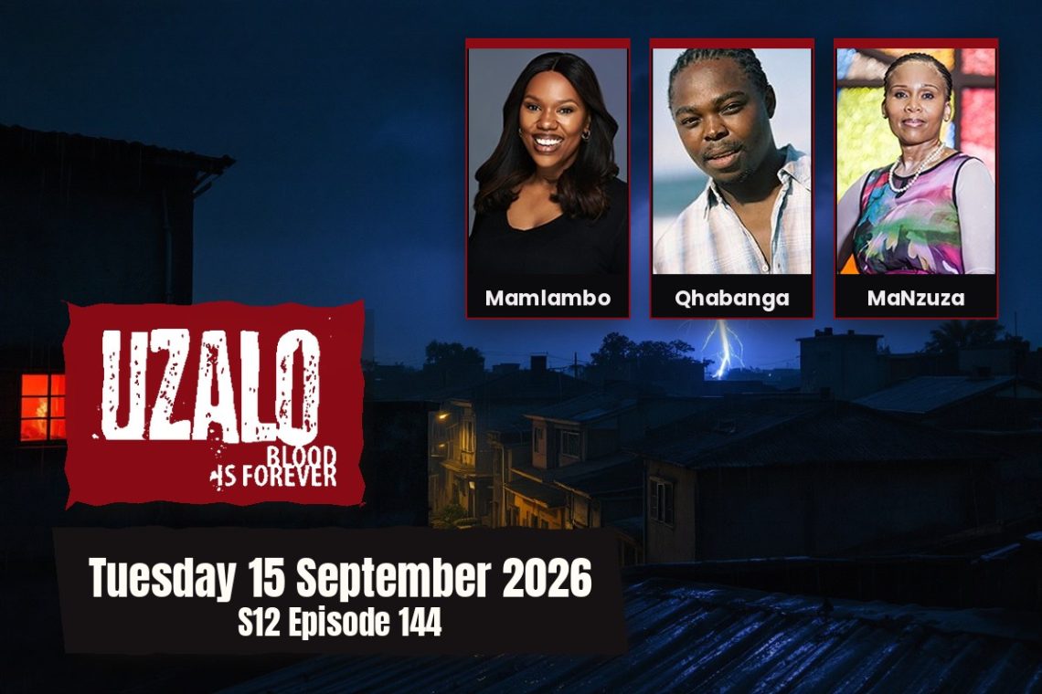 S12 Episode 144 Uzalo: Geja Vows To Rescue Nokuthula - Saffarazzi Uzalo teasers Tuesday 15 September 2026