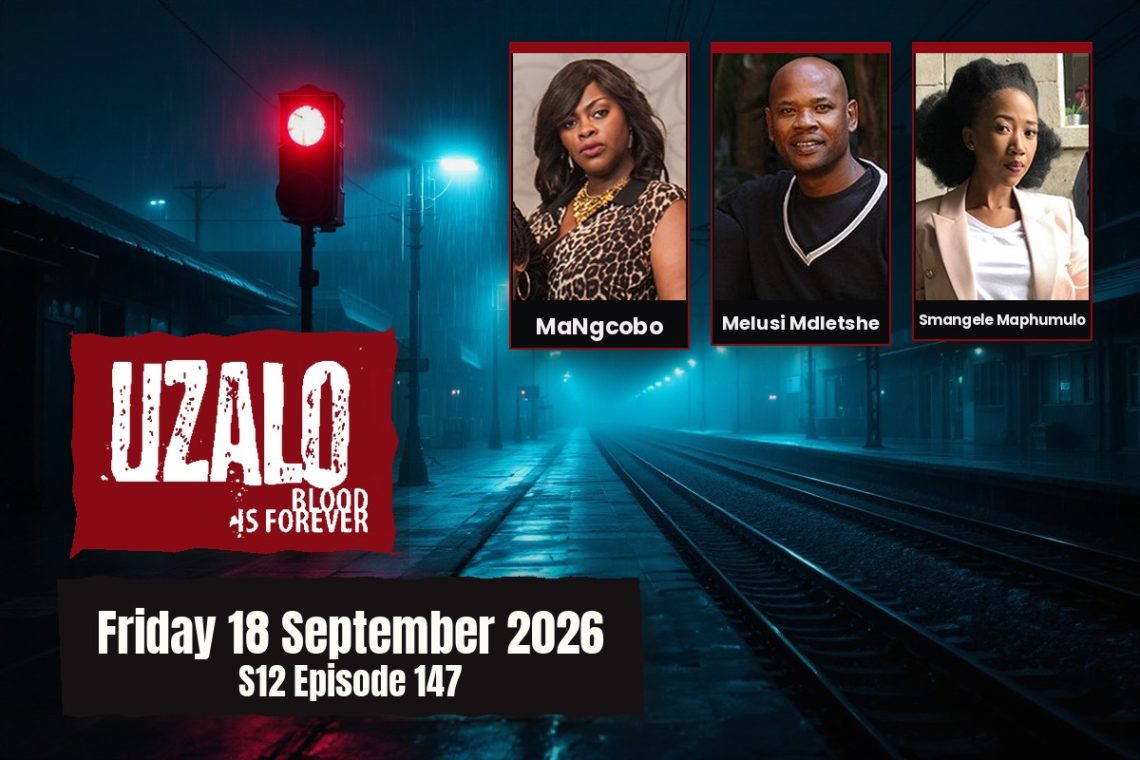 S12 Episode 147 Uzalo: Geja Risks Everything Tonight - Saffarazzi Uzalo teasers Friday 18 September 2026