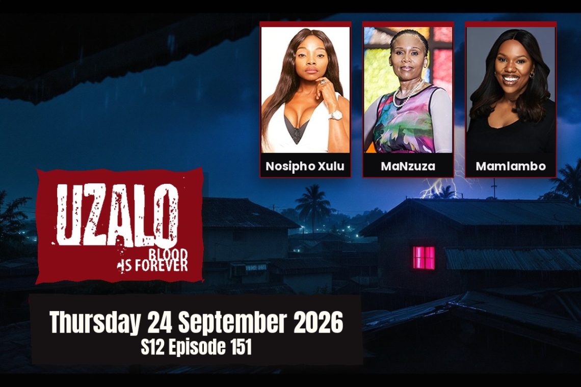 S12 Episode 151 Uzalo: Nokuthula's Secret Finally Unravels - Saffarazzi Uzalo teasers Thursday 24 September 2026