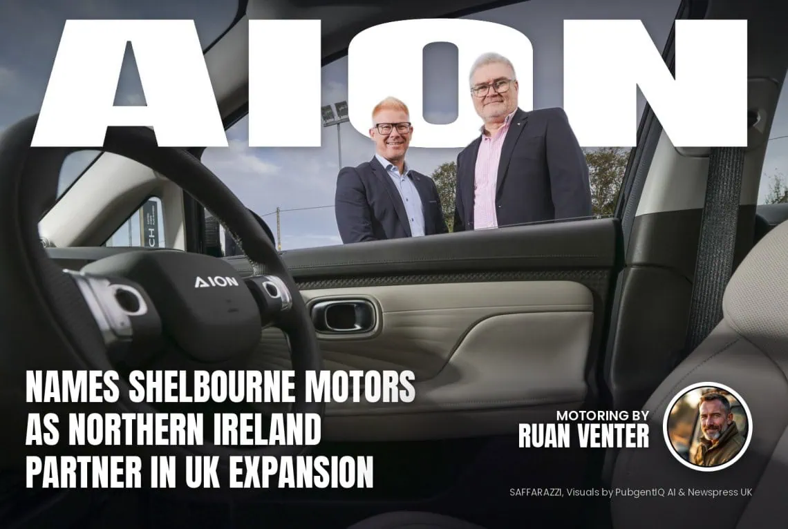 UK Motoring: AION names Shelbourne Motors as Northern - Saffarazzi Aion magazine cover: Names Shelbourne Motors as Northern Ireland partner in UK expansion, with the writer's by-line.