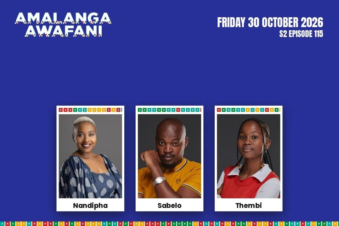 Amalanga Awafani teasers Friday 30 October 2026 - Saffarazzi Amalanga Awafani teasers artwork for Friday 30 October 2026, S2 Episode 115, with cast photos.
