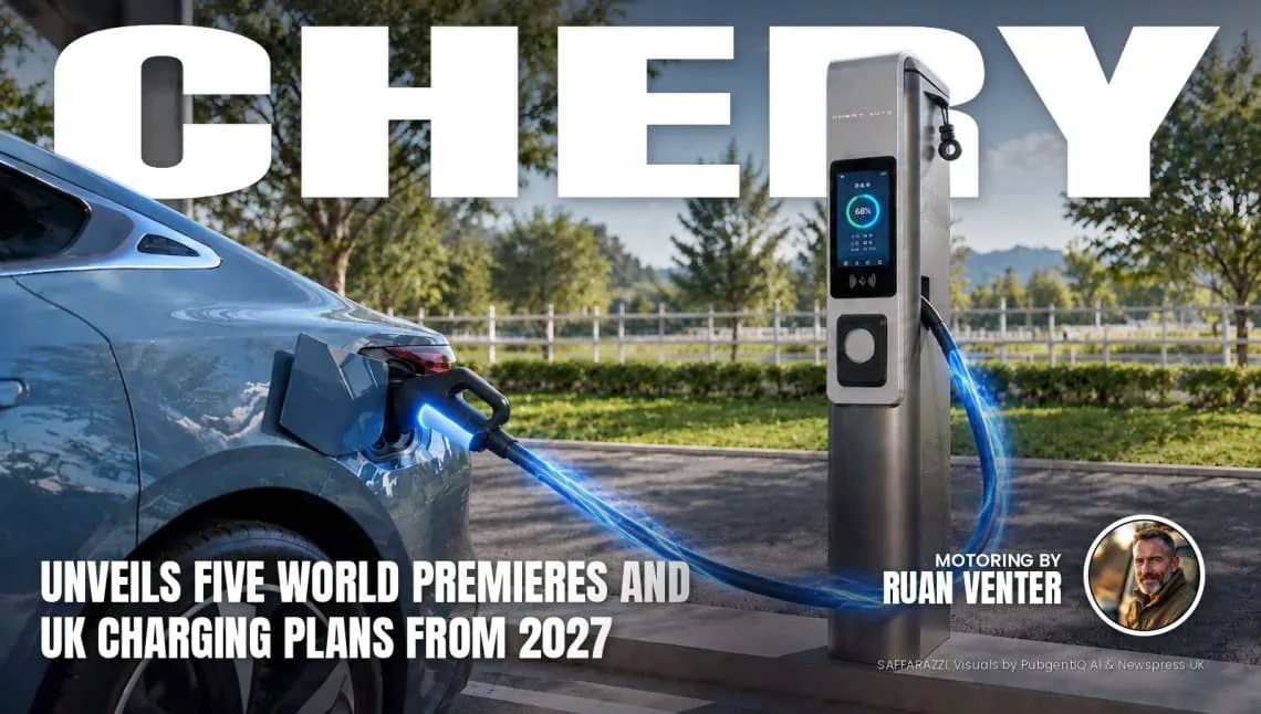 Chery magazine cover: Unveils five world premieres and UK charging plans from 2027, with the writer's by-line.