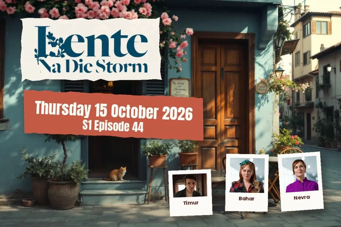 S1 Episode 44 Lente na die Storm: Bahar's House Holds Dark Secrets - Saffarazzi Lente na die Storm teasers Thursday 15 October 2026