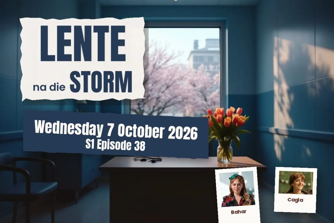 S1 Episode 38 Lente na die Storm: Bahar Rewrites Romeo And Juliet - Saffarazzi Lente na die Storm teasers Wednesday 7 October 2026