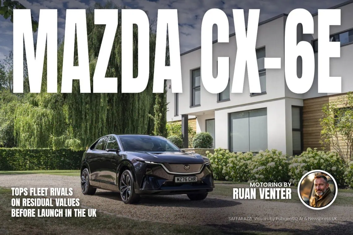 UK Motoring: Mazda CX-6e tops fleet rivals - Saffarazzi Mazda CX-6E magazine cover: Tops fleet rivals on residual values before launch in the UK, with the writer's by-line.