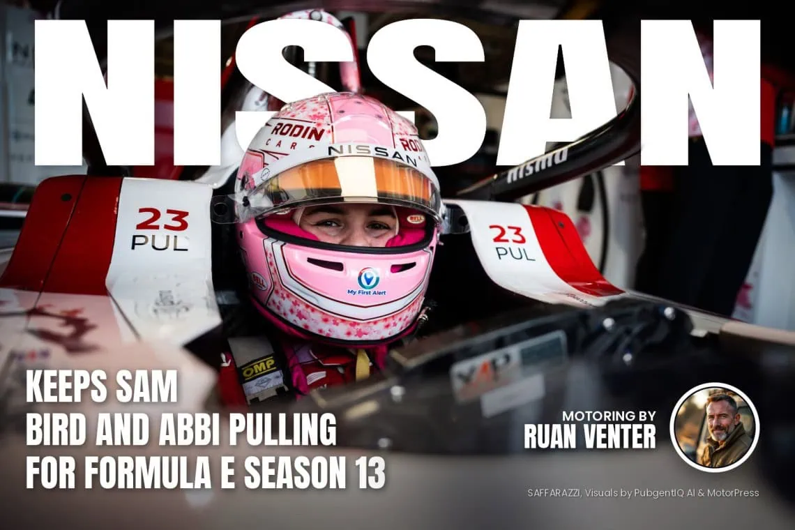 Nissan keeps Sam Bird and Abbi Pulling - Saffarazzi Nissan magazine cover: Keeps Sam Bird and Abbi Pulling for Formula E Season 13, with the writer's by-line.