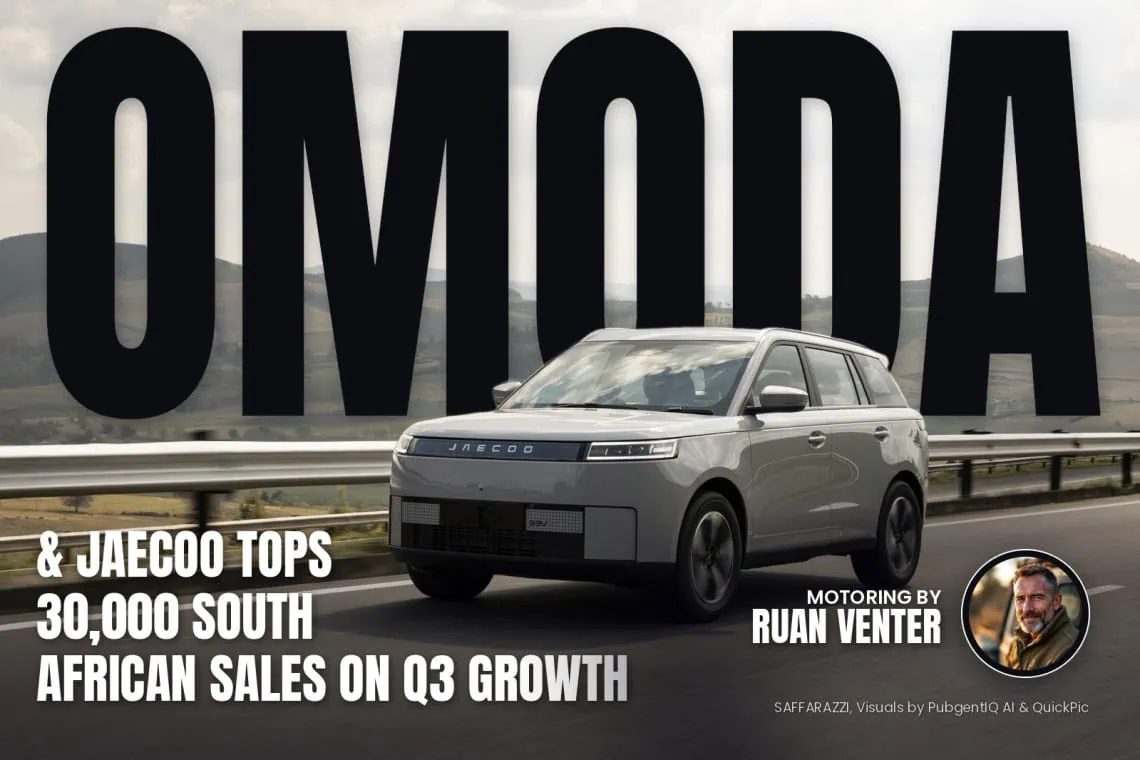 OMODA & JAECOO tops 30,000 South African sales - Saffarazzi Omoda magazine cover: & JAECOO tops 30,000 South African sales on Q3 growth, with the writer's by-line.