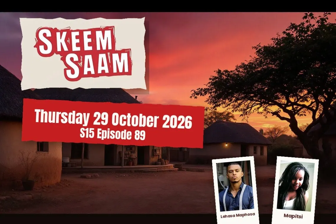 Skeem Saam teasers Thursday 29 October 2026 - Saffarazzi Skeem Saam teasers artwork for Thursday 29 October 2026, S15 Episode 89, with cast photos.