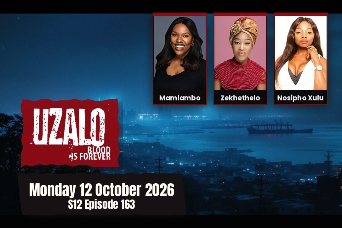 S12 Episode 163 Uzalo: Vuyile Jailed Kids Still Vanish - Saffarazzi Uzalo teasers Monday 12 October 2026