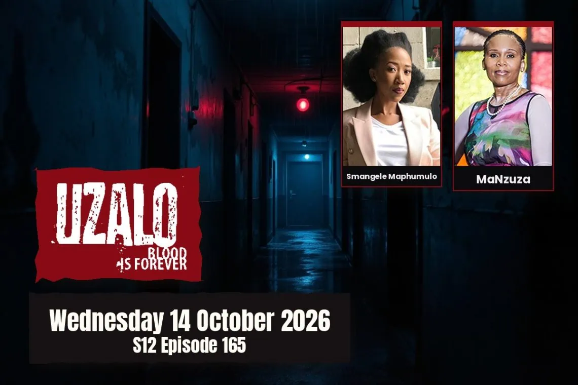 S12 Episode 165 Uzalo: Phefeni Remembers Everything Tonight - Saffarazzi Uzalo teasers Wednesday 14 October 2026