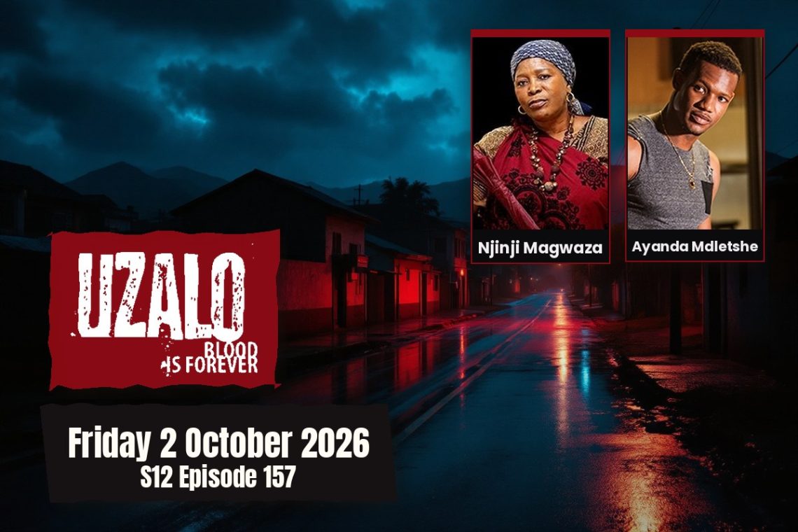 S12 Episode 157 Uzalo: Nkazimulo Risks Everything Tonight - Saffarazzi Uzalo teasers Friday 2 October 2026