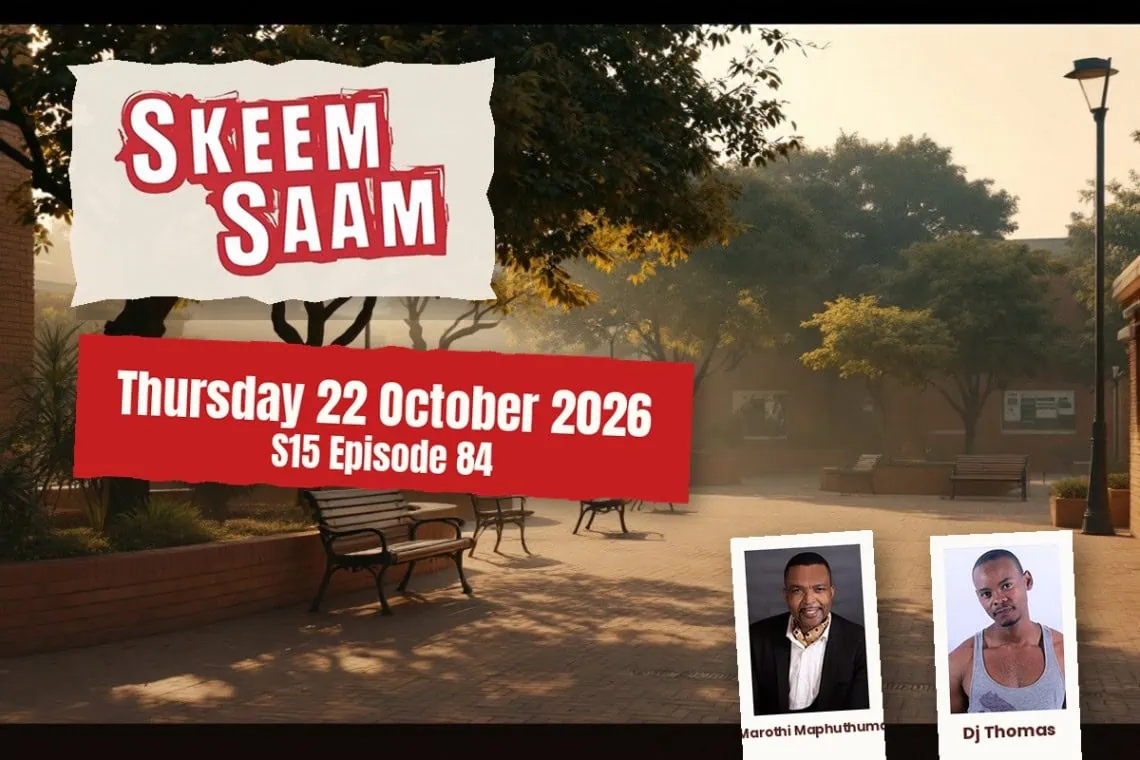 Skeem Saam teasers Thursday 22 October 2026 - Saffarazzi Skeem Saam teasers artwork for Thursday 22 October 2026, S15 Episode 84, with cast photos.