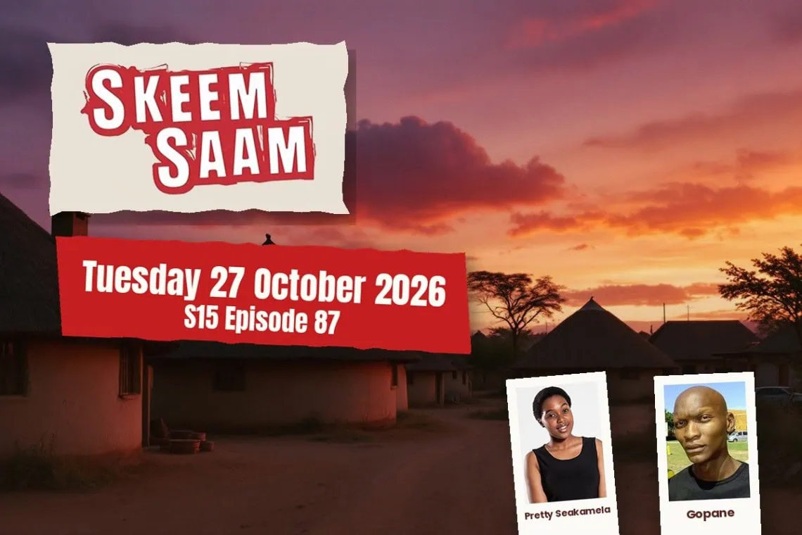 Skeem Saam teasers Tuesday 27 October 2026 - Saffarazzi Skeem Saam teasers artwork for Tuesday 27 October 2026, S15 Episode 87, with cast photos.